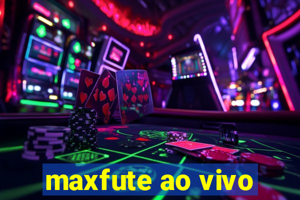 maxfute ao vivo